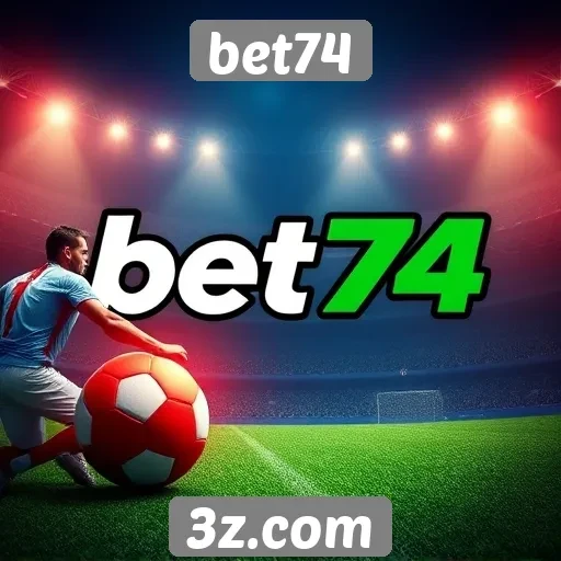 Como o bet74 se destaca no mercado de apostas